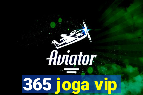 365 joga vip